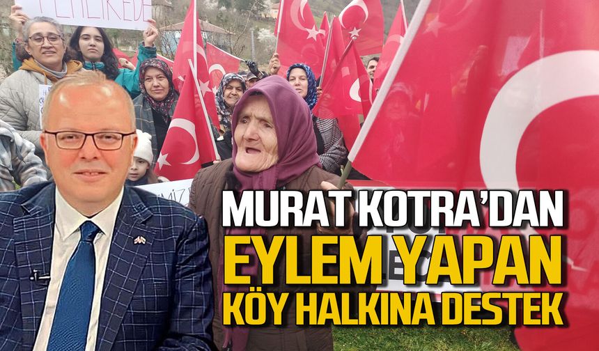Murat Kotra köylülerin eylemine destek verdi