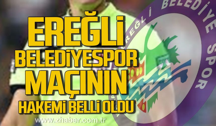Kdz. Ereğli Belediyespor maçını Hakan Aktaş yönetecek!