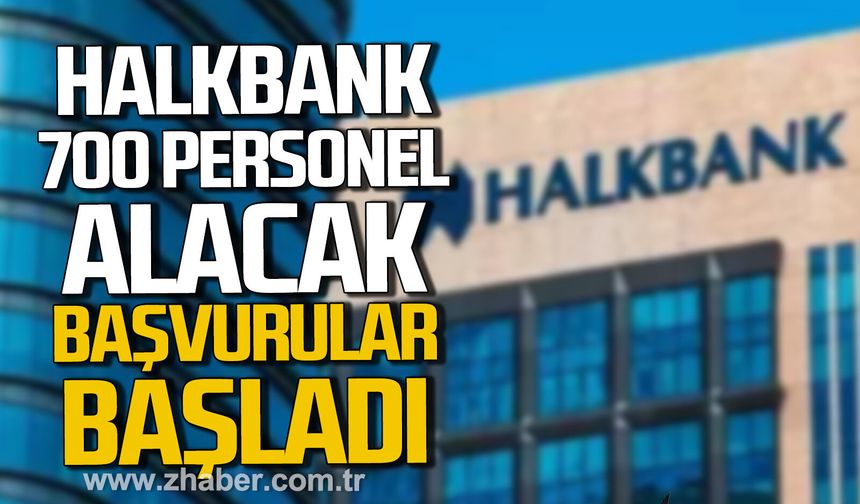 Halkbank 700 personel alımı başvuruları başladı. İşte detaylar...