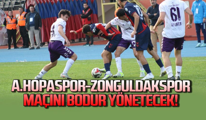 A. Hopaspor- Zonguldakspor maçını Bodur yönetecek!