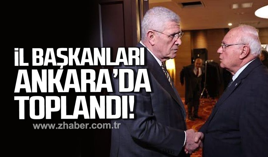 İYİ Parti İl Başkanları Ankara’da toplandı