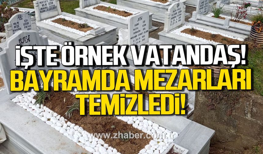 Duyarlı vatandaş bayramda mezarlıkları temizledi