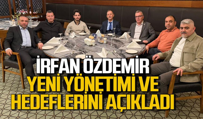 İrfan Özdemir yönetimini ve hedeflerini açıkladı
