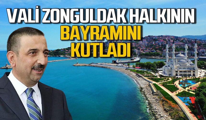 Vali Osman Hacıbektaşoğlu Zonguldak halkının Ramazan Bayramı’nı kutladı