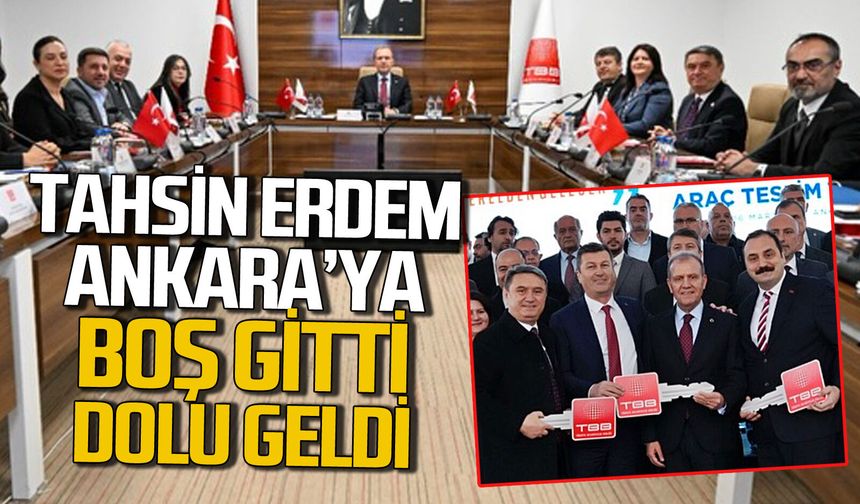 Tahsin Erdem Ankara’ya boş gitti dolu geldi!