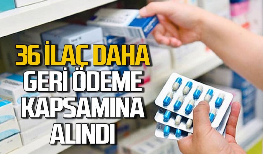 Sağlık Bakanlığı’ndan müjde: 36 ilaç daha geri ödeme kapsamına alındı