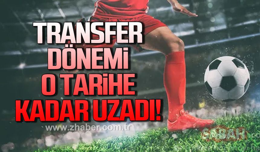 Transfer Dönemi o tarihe kadar uzadı