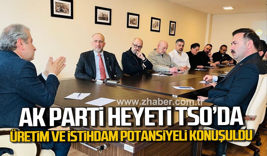 AK Parti Heyeti TSO'da. Zonguldak'ın üretim ve istihdam potansiyeli konuşuldu.