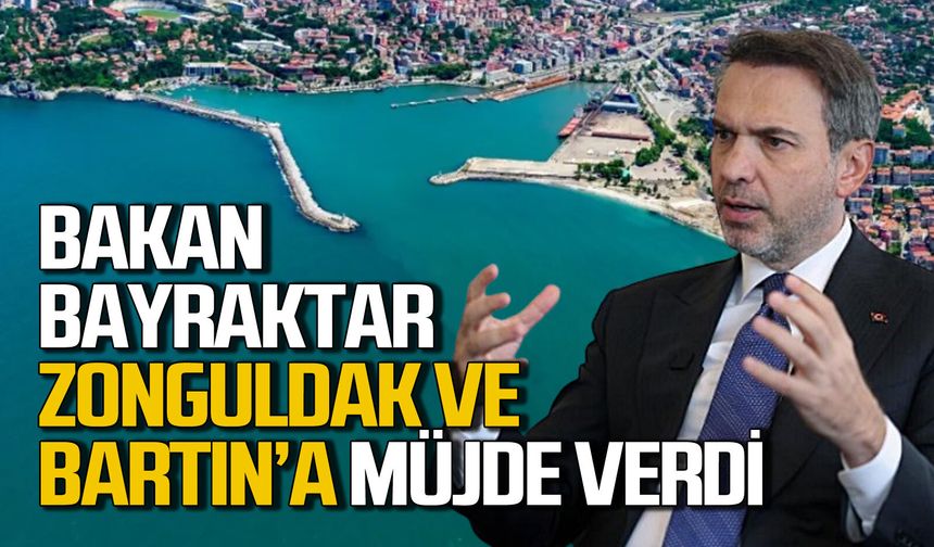 Alparslan Bayraktar Zonguldak ve Bartın için müjde verdi