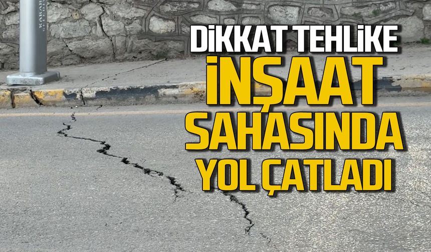 Dikkat tehlike! İnşaatın yanında yol çatladı