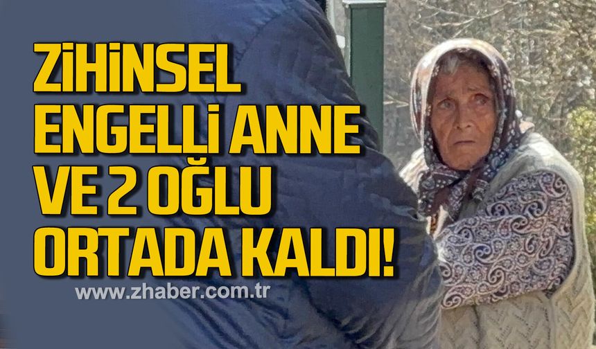 Bartın'da zihinsel engelli anne ve 2 oğlu ortada kaldı