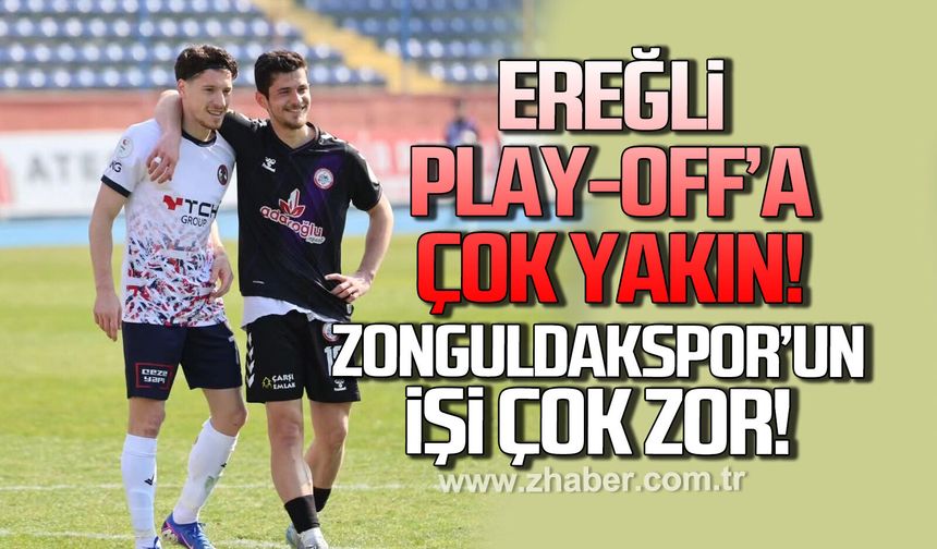 Ereğli play-off'a çok yakın Zonguldakspor'un işi çok zor!