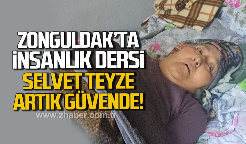Zonguldak'ta insanlık dersi. Selvet teyze artık güvende