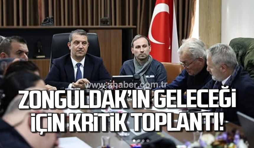 Zonguldak'ın geleceği için kritik toplantı