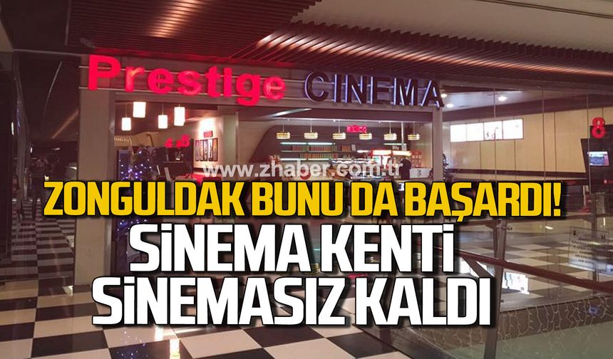 Zonguldak bunu da başardı. Sinema kenti sinemasız kaldı