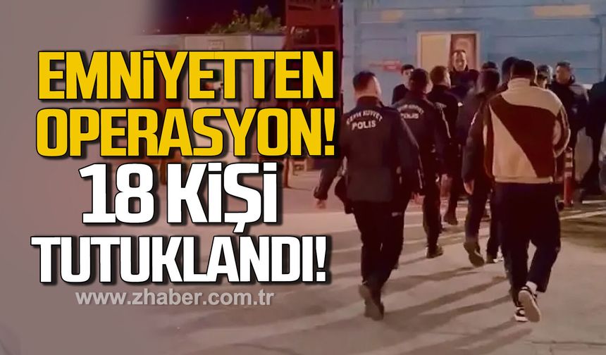 Bartın Emniyetinden operasyon. 18 kişi tutuklandı