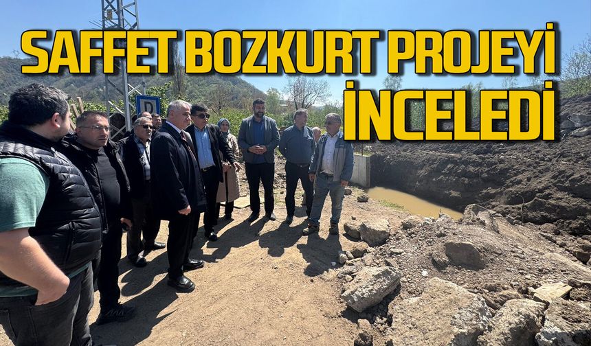 Saffet Bozkurt projeyi yerinde inceledi
