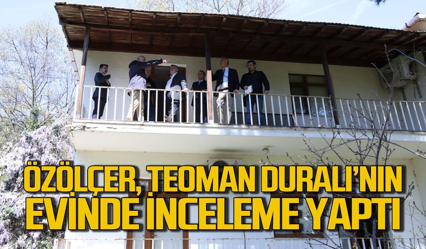 Rektör İsmail Hakkı Özölçer, Teoman Duralı’nın çocukluk evinde incelemelerde bulundu
