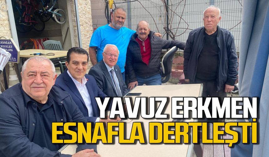 Yavuz Erkmen esnafla dertleşti: "Sorunları birlikte çözeceğiz"