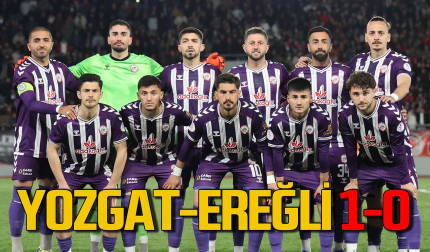 Play-off ilk maçında Ereğli Belediyespor deplasmanda Yozgat'a mağlup!