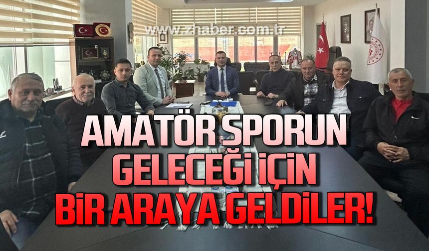 Zonguldak Amatör sporun geleceği için bir araya geldiler!
