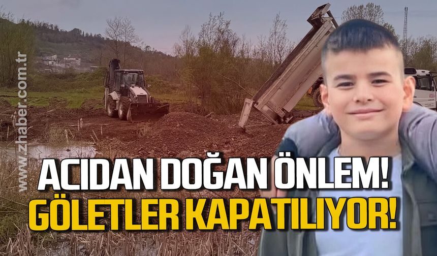Alaplı’da göletler kapatılıyor: Bir daha acı yaşanmasın