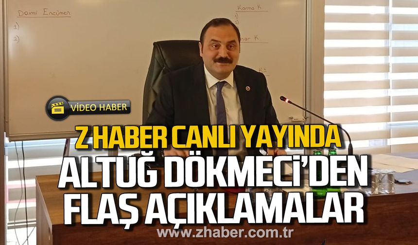 Altuğ Dökmeci'den flaş açıklamalar. Z HABER canlı yayında.