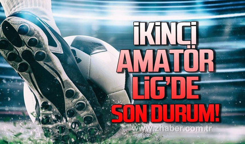 İkinci Amatöre Lig’de son durum!