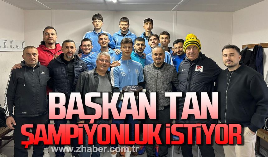 Başkan Uğur Tan şampiyonluk istiyor.