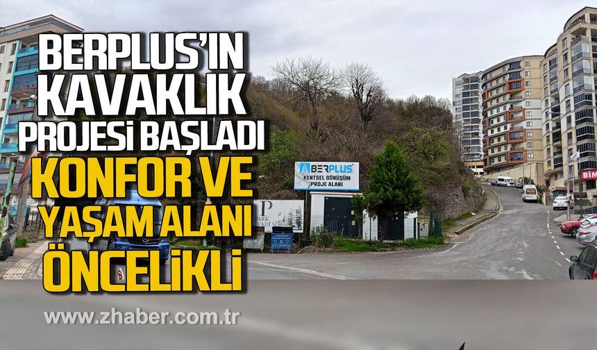 BERPLUS’ın Kavaklık projesi başladı. Konfor ve yaşam alanı öncelikli