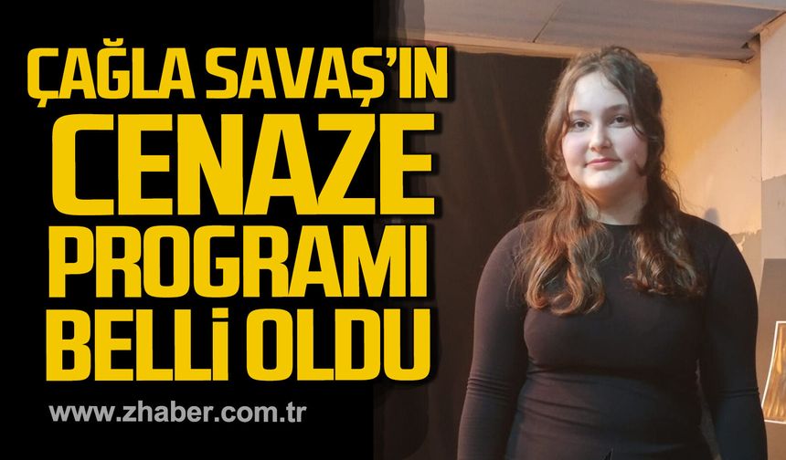 Çağla Savaş’ın cenaze programı belli oldu.