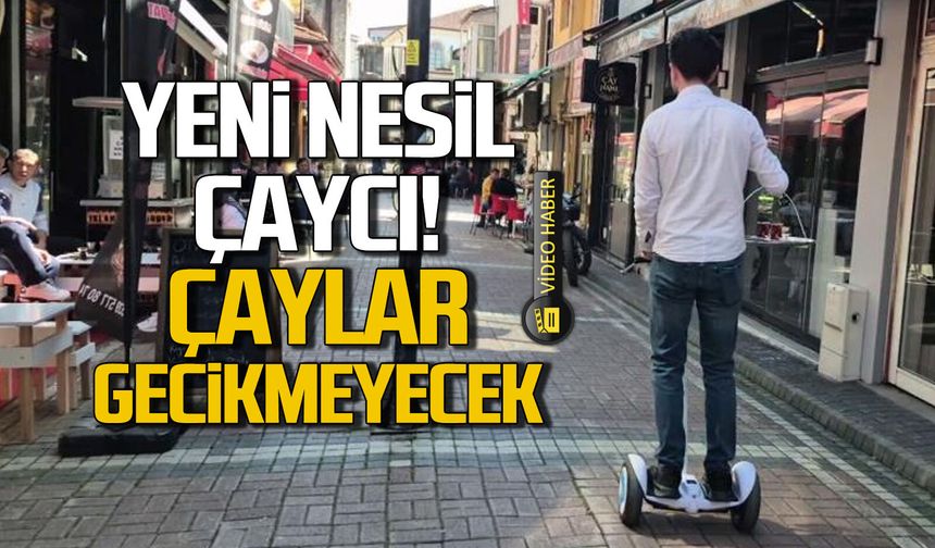 Yeni nesil çaycı... Bu şekilde gecikmiyor