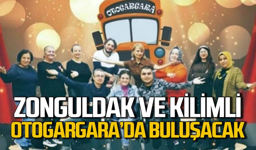Zonguldak ve Kilimli “Otogargara”da buluşuyor!