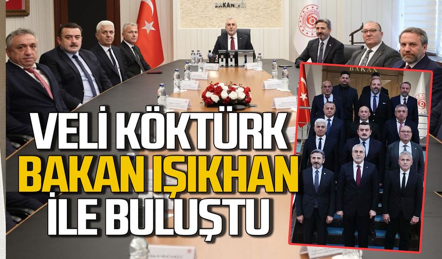Çalışma ve Sosyal Güvenlik Bakanı Vedat Işıkhan, Veli Köktürk ve yönetimini ağırladı