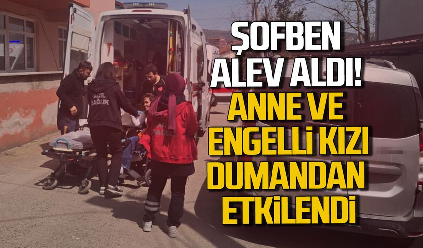 Şofben alev aldı: Anne ve engelli kızı dumandan etkilendi
