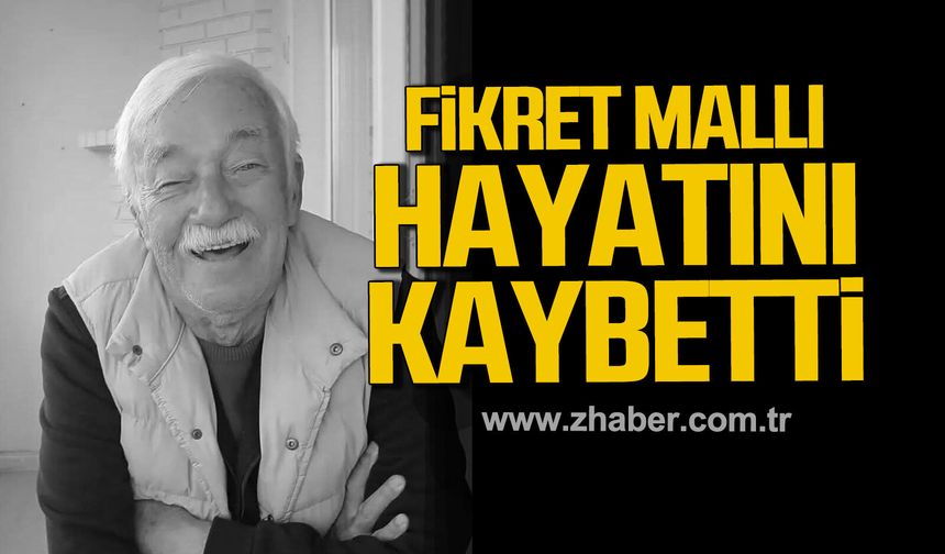 Fikret Mallı hayatını kaybetti