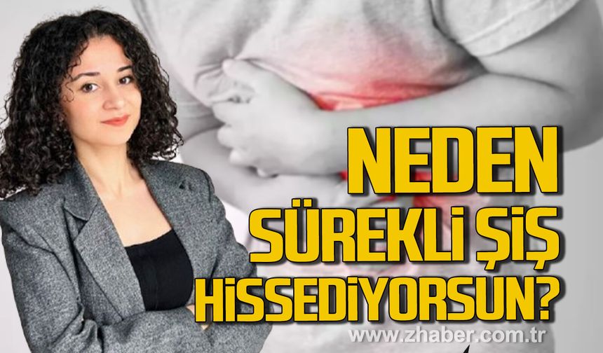 Diyetisyen Gaye Bayır uyardı. Neden sürekli şiş hissediyorsun?