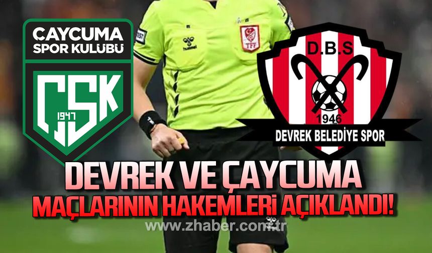 Devrek ve Çaycuma maçlarını yönetecek hakemler açıklandı!