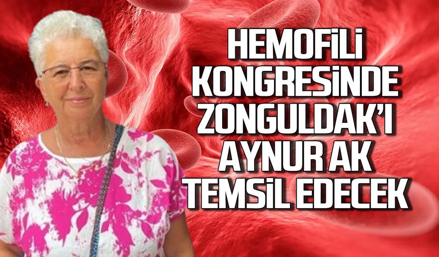 Hemofili kongresinde Zonguldak’ı Aynur Ak temsil edecek