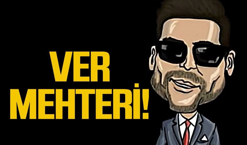 Ver mehteri!