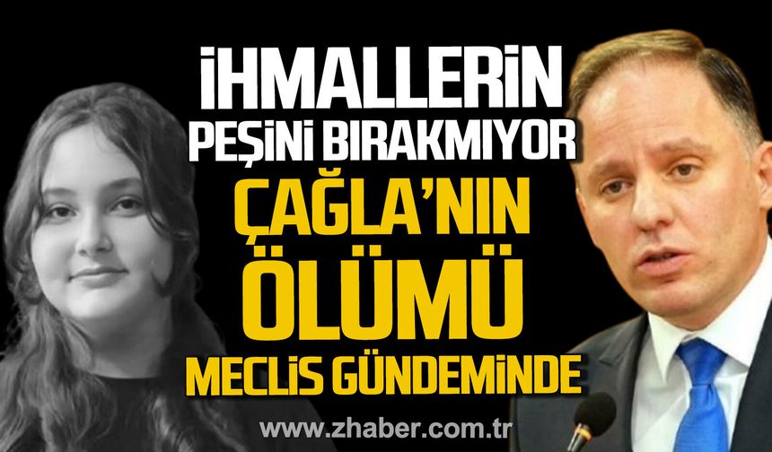 Deniz Yavuzyılmaz ihmallerin peşini bırakmıyor. Çağla’nın menenjit nedeniyle ölümü Meclis gündeminde!