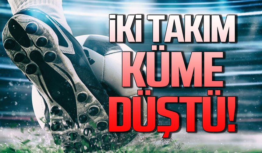 İki takım küme düştü!