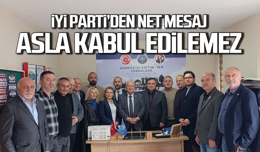 İYİ Parti'den net mesaj... Asla kabul edilemez
