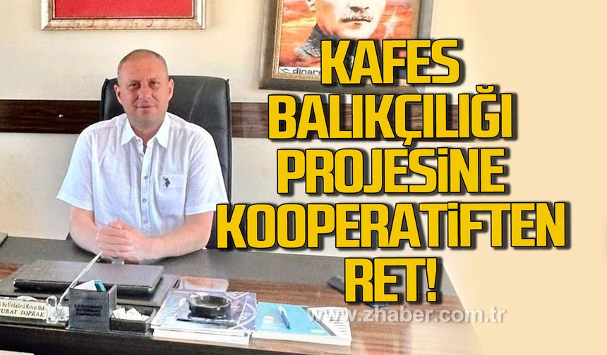 Kafes balıkçılığı projesine kooperatiften ret