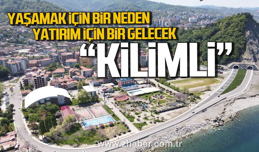 YAŞAMAK İÇİN BİR NEDEN, YATIRIM İÇİN BİR GELECEK: KİLİMLİ