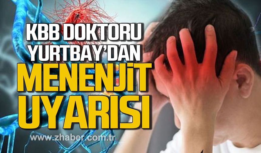 KBB doktoru Kemal Yurtbay’dan menenjit uyarısı