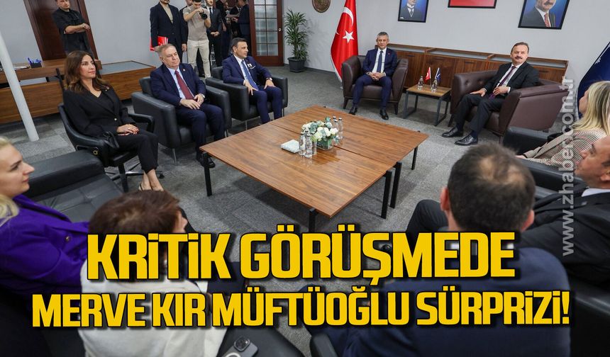 Kritik görüşmede Merve Kır Müftüoğlu sürprizi