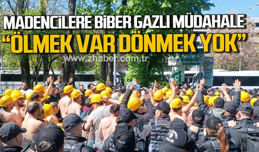 Madencilere biber gazlı müdahale. "Ölmek var dönmek yok"