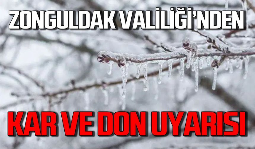 Zonguldak Valiliği’nden kar ve don uyarısı!