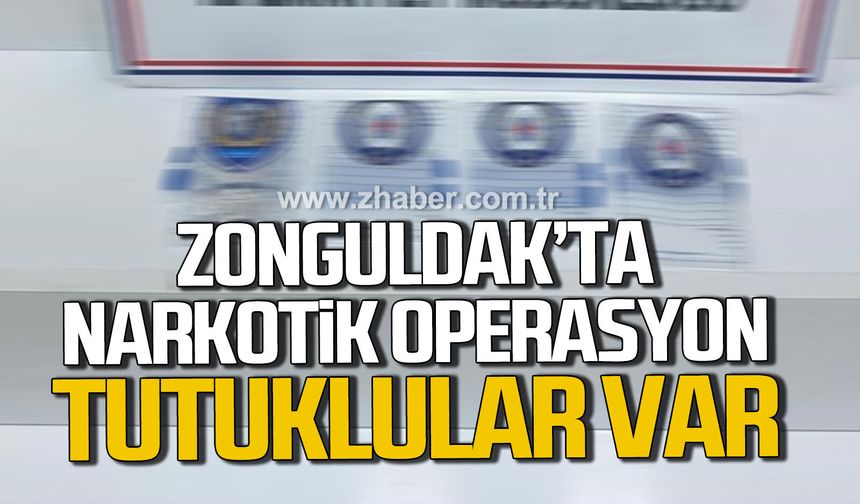 Zonguldak'ta narkotik operasyon. Tutuklular var.
